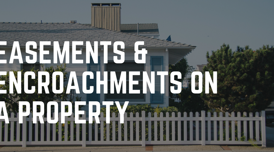 Easements and Encroachments on a Property